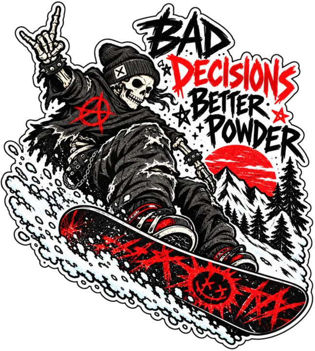 Bad Decisions, Better Powder